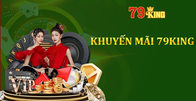 Khuyến mại 79King hấp dẫn nhất