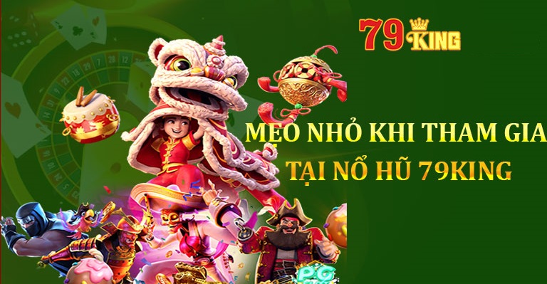 Một số mẹo chơi thắng game nổ hũ 79King từ các Cáo già quay hũ