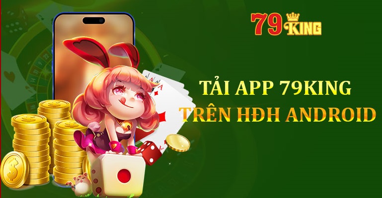 Thao tác tải app 79King cho hệ điều hành dạng Android 