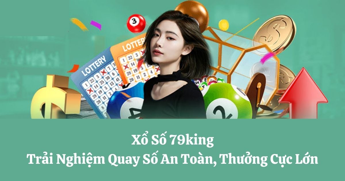 79King nhà cái chơi xổ số lô đề uy tín